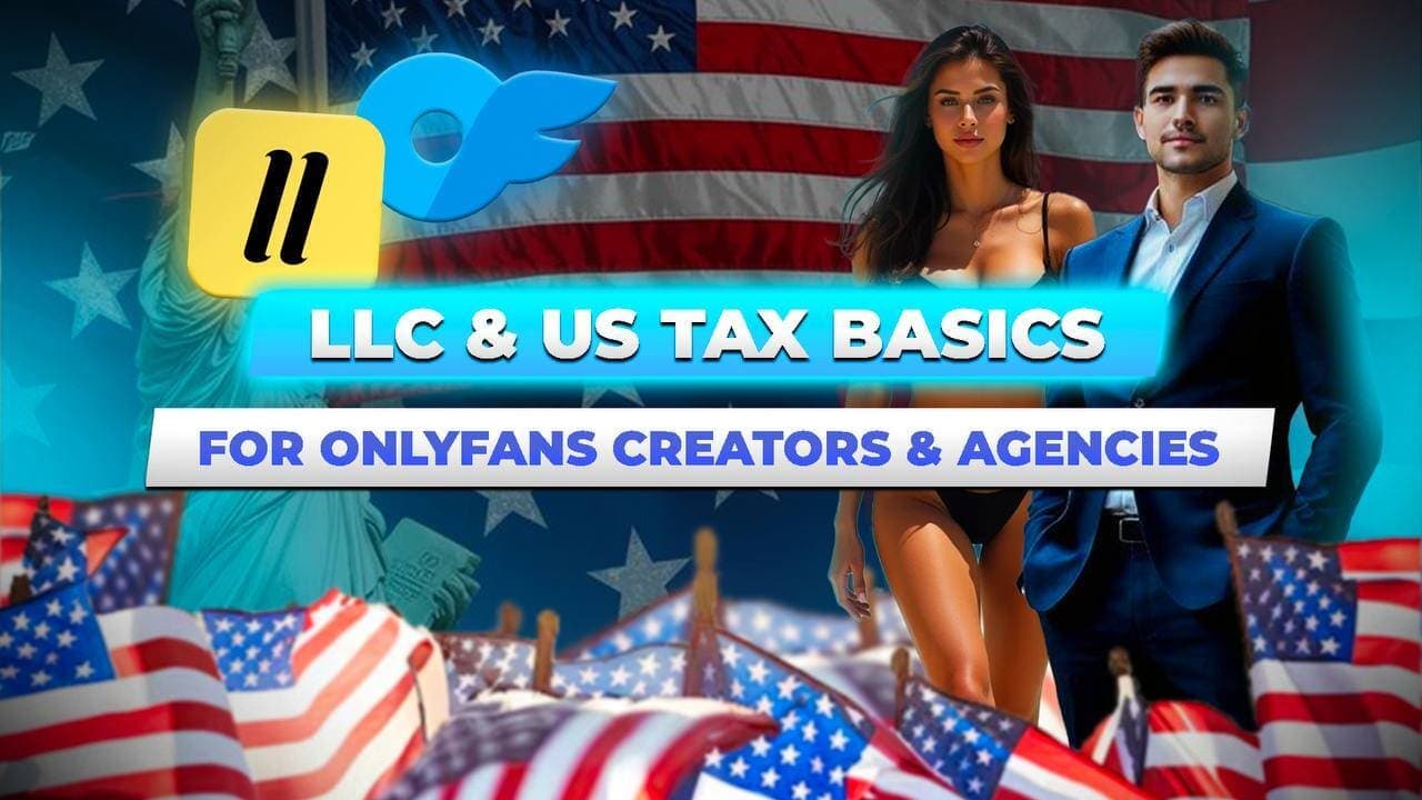 LLC & US Tax Basics for OnlyFans Creators & Agencies